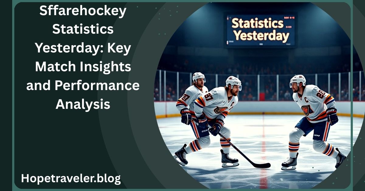 Sffarehockey Statistics Yesterday: Key Match Insights and Performance Analysis